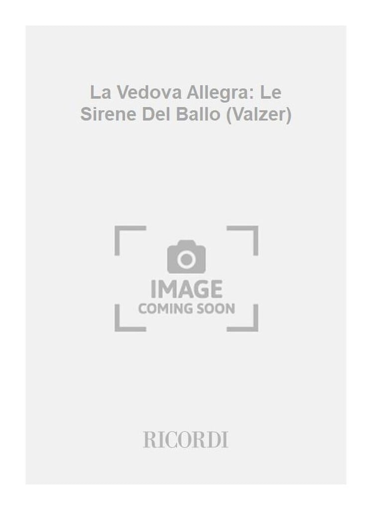 La Vedova Allegra: Le Sirene Del Ballo (Valzer)